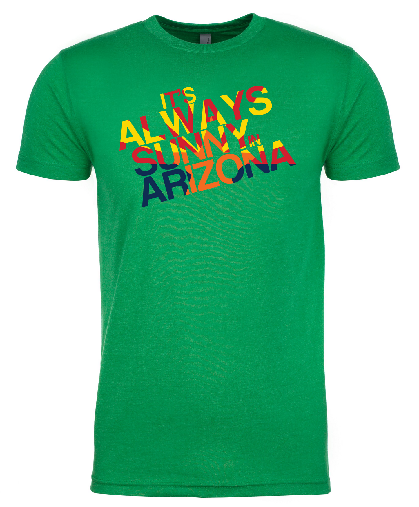 Always Sunny in Arizona (Various Colors)